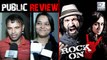 Rock On 2 Public Reaction | Farhan Akhtar | Shraddha Kapoor