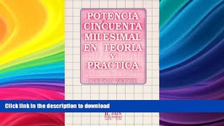 FAVORITE BOOK  Potencia Cincuenta Milesimal en Teoria (Spanish Edition) FULL ONLINE