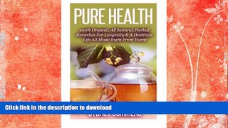 READ  Pure Health: 100% Organic, All Natural, Herbal Remedies For Longevity   A Healthier Life