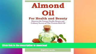EBOOK ONLINE  Almond Oil for Health and Beauty: Discover the Various Health, Beauty and Culinary
