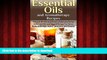 liberty books  Essential Oils and Aromatherapy Recipes: Natural Health and Beauty Solutions Using