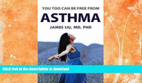 READ BOOK  You Too Can Be Free From Asthma: For asthma, preventing its attack is more beneficial