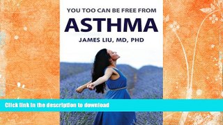 READ BOOK  You Too Can Be Free From Asthma: For asthma, preventing its attack is more beneficial