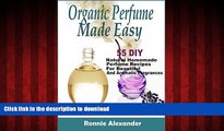 liberty book  Organic Perfume Made Easy: 55 DIY Natural Homemade Perfume Recipes For Beautiful And