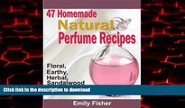 Buy books  47 Homemade Natural Perfume Recipes: Floral, Earthy, Herbal, Sandalwood And Other