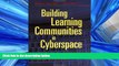 Read Building Learning Communities in Cyberspace: Effective Strategies for the Online Classroom