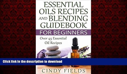 Buy books  Essential Oils Recipes And Blending Guidebook For Beginners: Over 45 Essential Oil