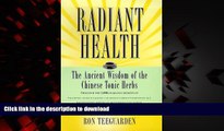 Buy books  Radiant Health The Ancient Wisdom of the Chinese Tonic Herbs online for ipad