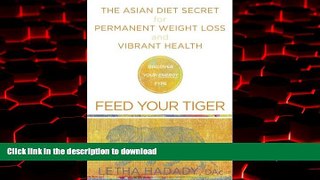 Read books  Feed Your Tiger: The Asian Diet Secret for Permanent Weight Loss and Vibrant Health