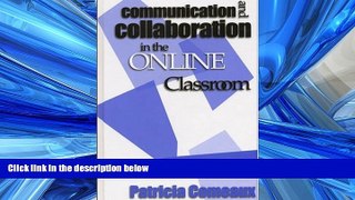 Read Communication and Collaboration in the Online Classroom: Examples and Applications FreeOnline