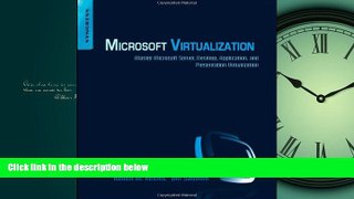 Read Microsoft Virtualization: Master Microsoft Server, Desktop, Application, and Presentation