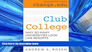 Read Club College: Why So Many Universities Look Like Resorts FullOnline Ebook