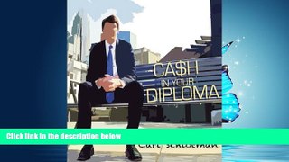 Read Cash in Your Diploma: Graduate with Your Dream Job FreeBest Ebook