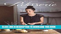 [PDF] My Paleo Patisserie: An Artisan Approach to Grain Free Baking Popular Online