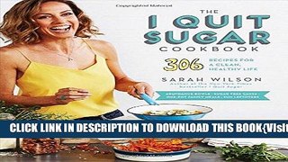 [PDF] The I Quit Sugar Cookbook: 306 Recipes for a Clean, Healthy Life Popular Collection