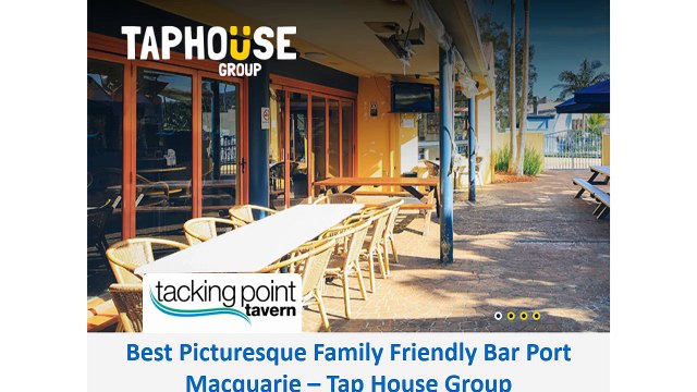 Best Picturesque Family Friendly Bar Port Macquarie – Tap House Group