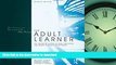 READ BOOK  The Adult Learner: The Definitive Classic in Adult Education and Human Resource