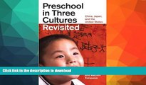 FAVORITE BOOK  Preschool in Three Cultures Revisited: China, Japan, and the United States FULL