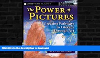 READ BOOK  The Power of Pictures: Creating Pathways to Literacy through Art, Grades K-6  BOOK