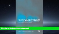 READ BOOK  Approaches to Substance Abuse and Addiction in Education Communities: A Guide to