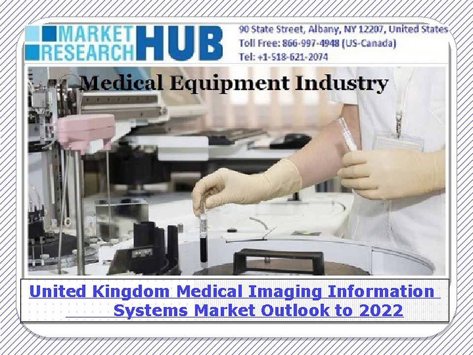 United Kingdom Medical Imaging Information Systems Market Outlook to 2022