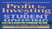 Best Seller Profit by Investing in Student Housing: Cash In on the Campus Housing Shortage Free Read