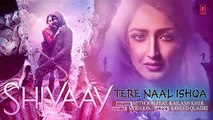 Tere Naal Ishqa Lyrical Video Song --  SHIVAAY -- Kailash Kher - Ajay Devgn - T-Series