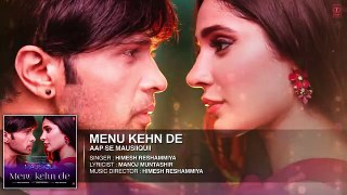 Menu Kehn De (Full Audio) - AAP SE MAUSIIQUII - Himesh Reshammiya Latest Song  2016 - T-Series