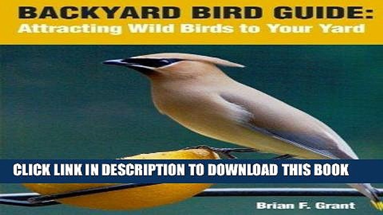 [PDF] Backyard Bird Guide: Attracting Wild Birds to Your Yard Full Online
