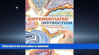 READ BOOK  Supporting Differentiated Instruction: A Professional Learning Communities Approach