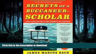 FAVORITE BOOK  Secrets of a Buccaneer-Scholar: Self-Education and the Pursuit of Passion FULL