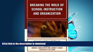 GET PDF  Breaking the Mold of School Instruction and Organization: Innovative and Successful