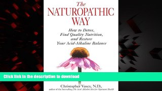 Buy books  The Naturopathic Way: How to Detox, Find Quality Nutrition, and Restore Your