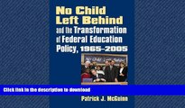 GET PDF  No Child Left Behind and the Transformation of Federal Education Policy, 1965-2005