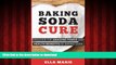 Read book  Baking Soda Cure: Discover the Amazing Power and Health Benefits of Baking Soda, its