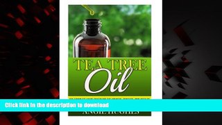 Best books  Tea Tree Oil: The Complete Guide Revealing the Powers, Benefits, and Uses of Tea Tree