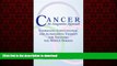 Read book  Cancer, An Integrative Approach:  Combining Conventional and Alternative Therapy for