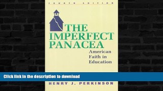 EBOOK ONLINE  The Imperfect Panacea: American Faith in Education FULL ONLINE