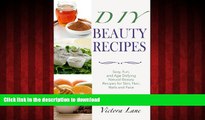 Best book  Beauty Recipes: DIY - Sexy, Fun, and Age Defying Natural Beauty Recipes for Skin, Hair,