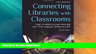Buy NOW  Connecting Libraries with Classrooms: The Curricular Roles of the Media Specialist, 2nd
