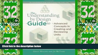 Deals in Books  The Understanding by Design Guide to Advanced Concepts in Creating and Reviewing