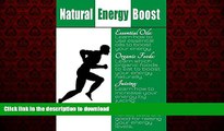 Best book  Natural Energy Boosters: Learn How to Boost Your Energy Naturally By Using Essential