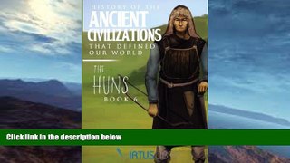 EBOOK ONLINE  History of the Ancient Civilizations that Defined our World: The Huns (History
