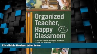 Deals in Books  Organized Teacher, Happy Classroom: A Lesson Plan for Managing Your Time, Space
