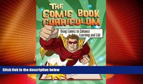 Big Sales  The Comic Book Curriculum: Using Comics to Enhance Learning and Life  READ PDF Online