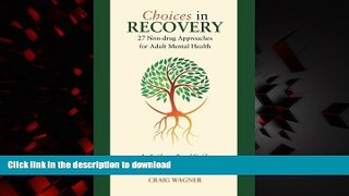 Read books  Choices in Recovery: 27 Non-drug Approaches for Adult Mental Health / an