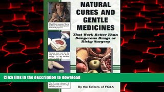 Best book  Natural Cures and Gentle Medicines That Work Better Than Dangerous Drugs or Risky