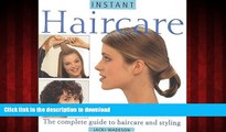 Read book  Instant Haircare: The Complete Guide to Haircare and Styling (Essential Beauty) online