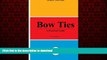 liberty book  Bow Ties: A Practical Guide (Men s Style Series) (Volume 2) online for ipad