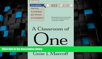 Buy NOW  A Classroom of One: How Online Learning Is Changing our Schools and Colleges  Premium